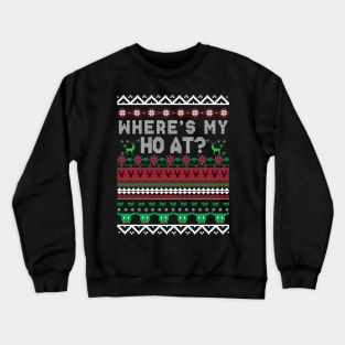 Where's My Ho At Ho Matching Couple Christmas Ugly Sweater Crewneck Sweatshirt